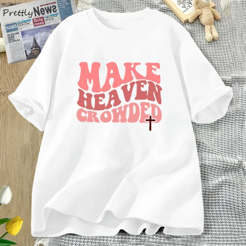 Make Heaven Crowded Tshirt